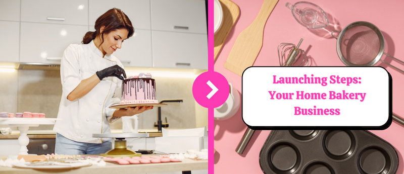 Launching Steps: Your Home Bakery Business