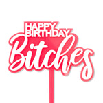 Happy Birthday Bitches - Cake Topper - Front View - ZoiandCo