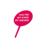 You're my kind of weird - valentines cake topper - Side View - Zoiandco